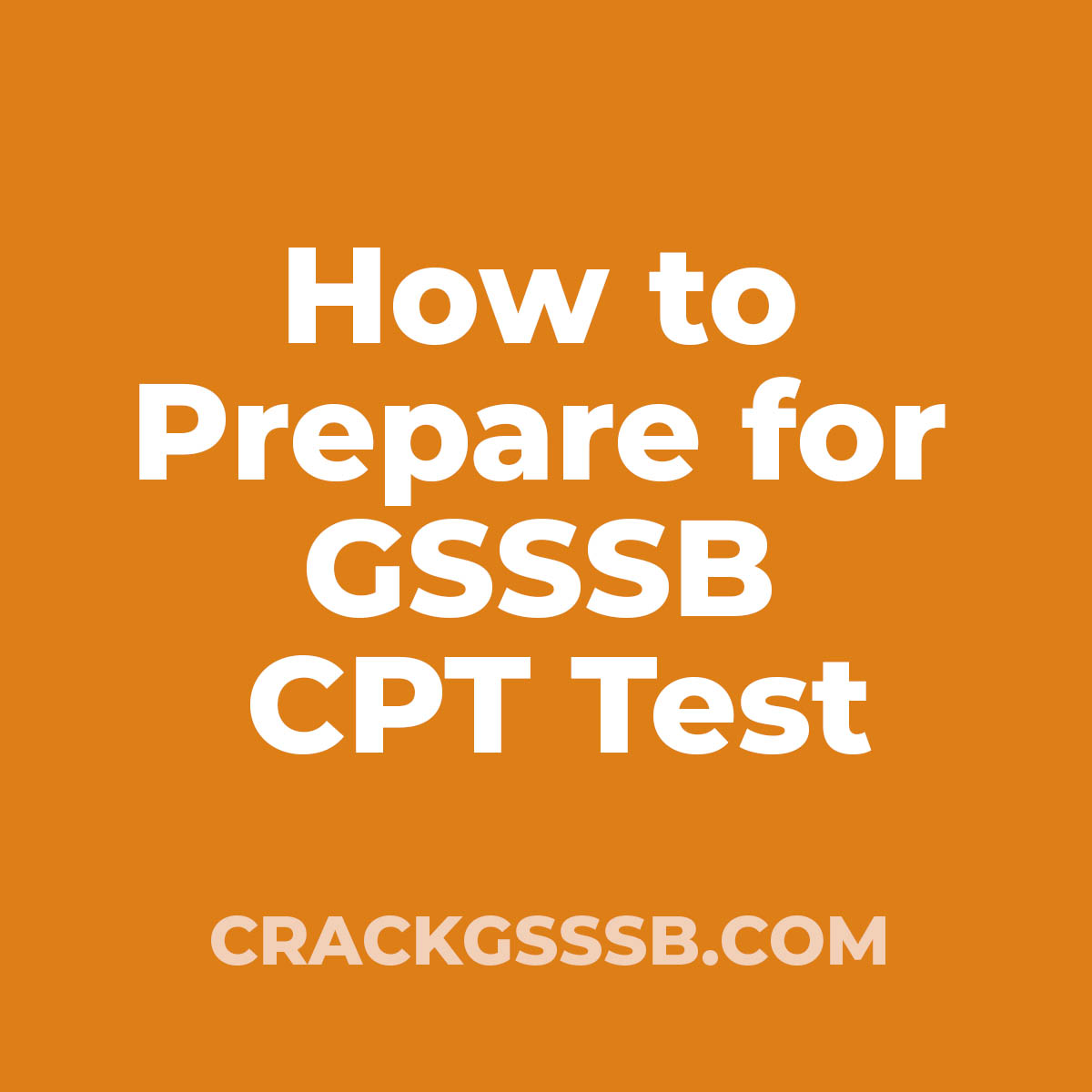 How To Prepare For GSSSB CPT Test CRACKGSSSB